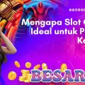 mengapa slot online ideal untuk pemain kasual