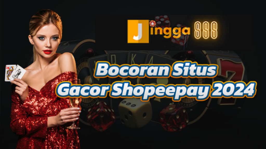 Bocoran Situs Gacor Shopeepay 2024