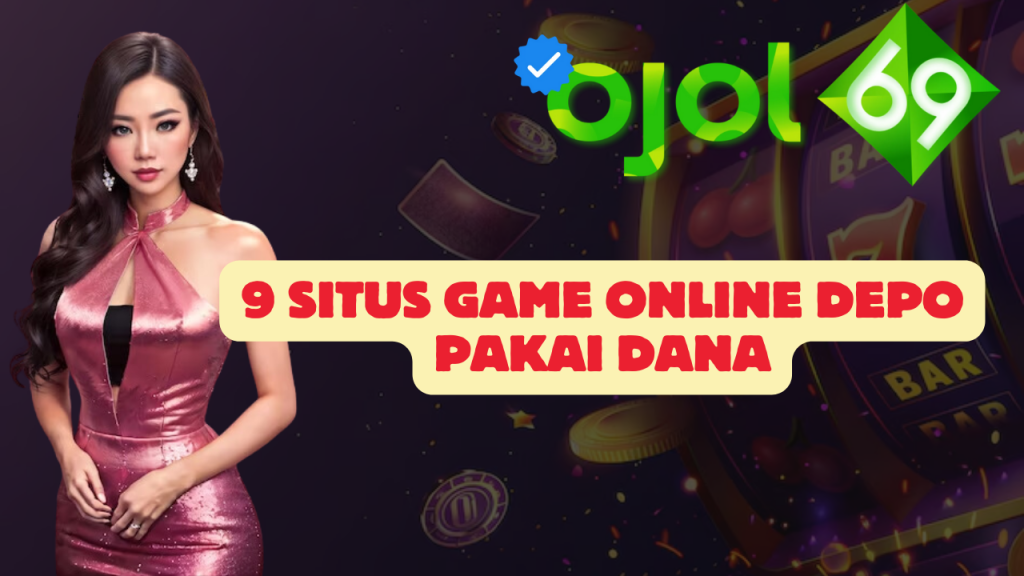 9 Situs Game Online Depo Pakai Dana