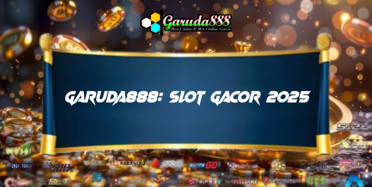 GARUDA888: SLOT GACOR 2025