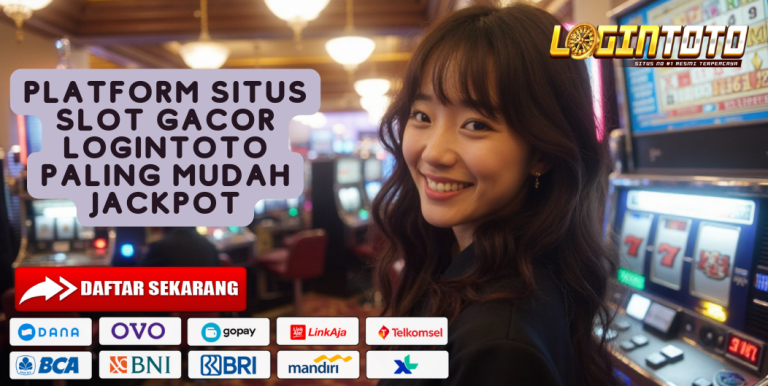 PLATFORM SITUS SLOT GACOR LOGINTOTO PALING MUDAH JACKPOT