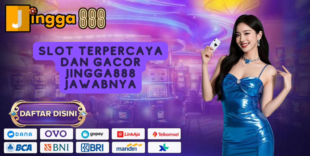 SLOT TERPERCAYA DAN GACOR JINGGA888 JAWABNYA