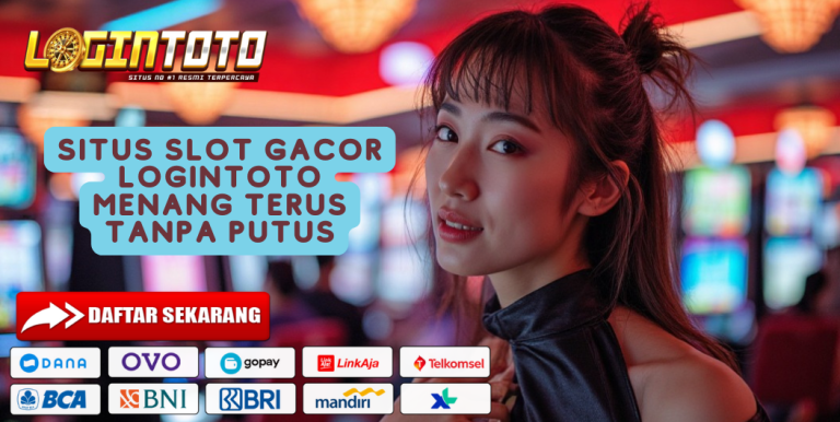 Situs Slot Gacor Logintoto Menang Terus Tanpa Putus